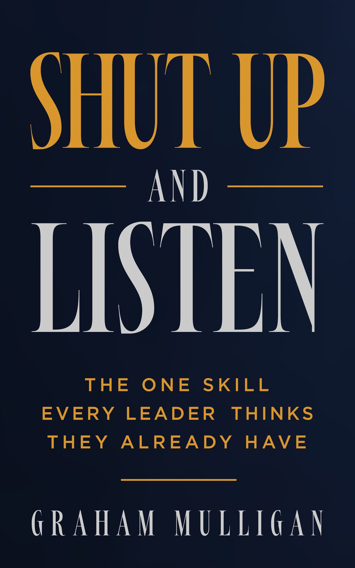 Shut Up and Listen.