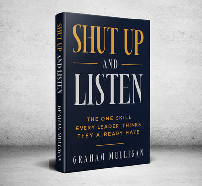 Shut Up and Listen.